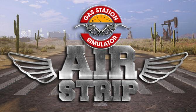 Gas Station Simulator &#8211; Airstrip DLC Free Download